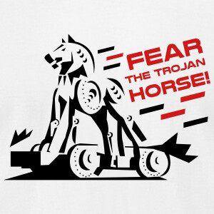 Fear the Trojan Horse